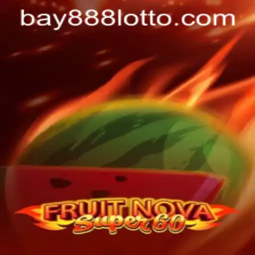 Explore the Exciting World of FruitNovaSuper60 with BAY888