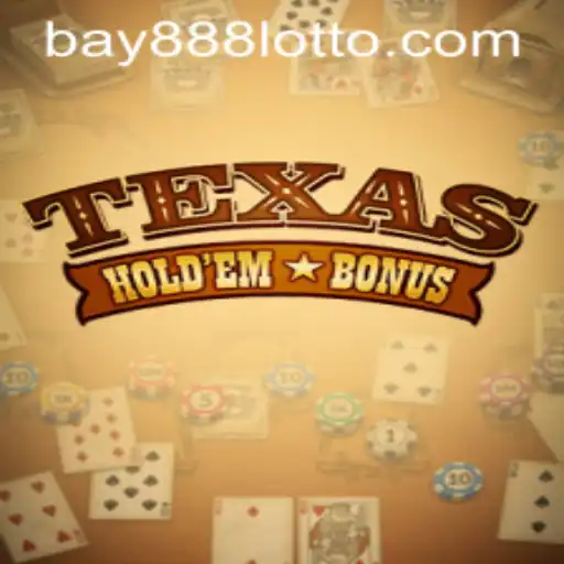 Exploring the Thrills of Texas Hold'em Bonus and the Innovative BAY888 Platform